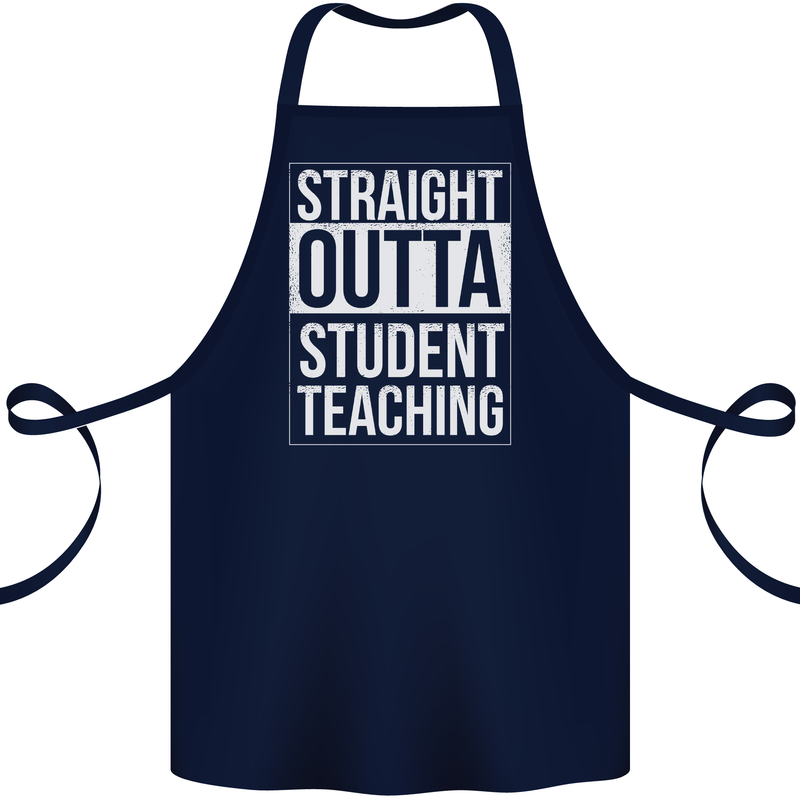 Straight Outta Student Teaching Teacher Cotton Apron 100% Organic Navy Blue