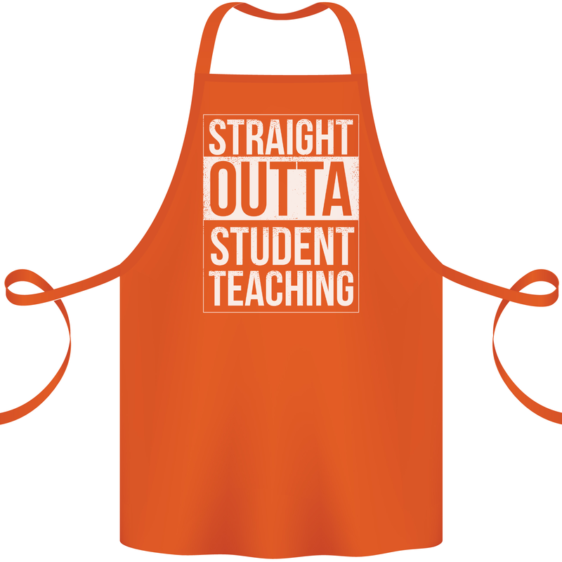Straight Outta Student Teaching Teacher Cotton Apron 100% Organic Orange