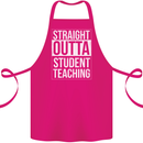 Straight Outta Student Teaching Teacher Cotton Apron 100% Organic Pink