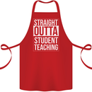Straight Outta Student Teaching Teacher Cotton Apron 100% Organic Red