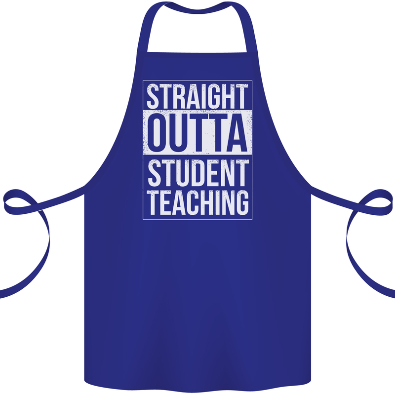 Straight Outta Student Teaching Teacher Cotton Apron 100% Organic Royal Blue