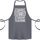 Straight Outta Student Teaching Teacher Cotton Apron 100% Organic Steel
