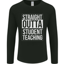 Straight Outta Student Teaching Teacher Mens Long Sleeve T-Shirt Black