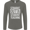 Straight Outta Student Teaching Teacher Mens Long Sleeve T-Shirt Charcoal