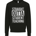 Straight Outta Student Teaching Teacher Mens Sweatshirt Jumper Black