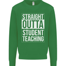 Straight Outta Student Teaching Teacher Mens Sweatshirt Jumper Irish Green