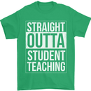 Straight Outta Student Teaching Teacher Mens T-Shirt Cotton Gildan Irish Green