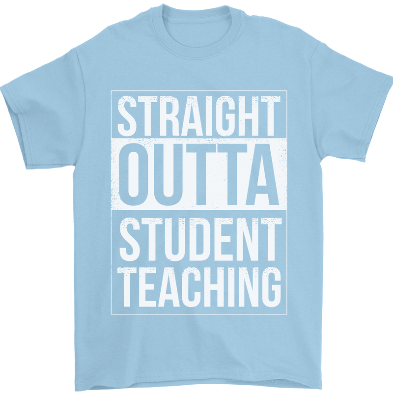 Straight Outta Student Teaching Teacher Mens T-Shirt Cotton Gildan Light Blue