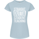 Straight Outta Student Teaching Teacher Womens Petite Cut T-Shirt Light Blue