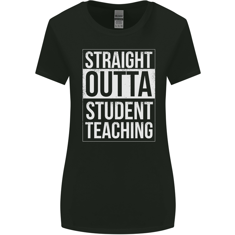 Straight Outta Student Teaching Teacher Womens Wider Cut T-Shirt Black