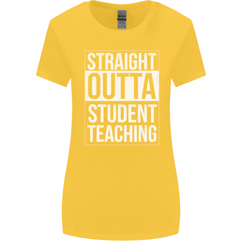 Straight Outta Student Teaching Teacher Womens Wider Cut T-Shirt Yellow