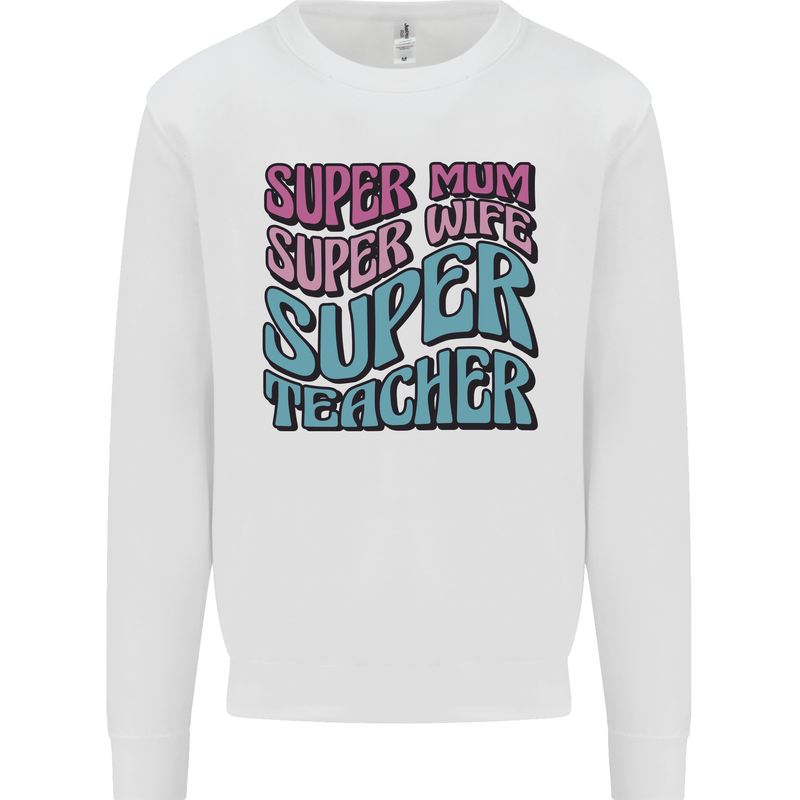 Super Mum Wife Teacher Mens Sweatshirt Jumper White