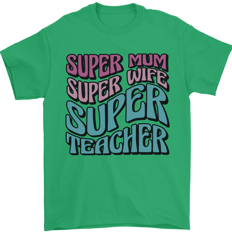 Super Mum Wife Teacher Mens T-Shirt 100% Cotton Irish Green