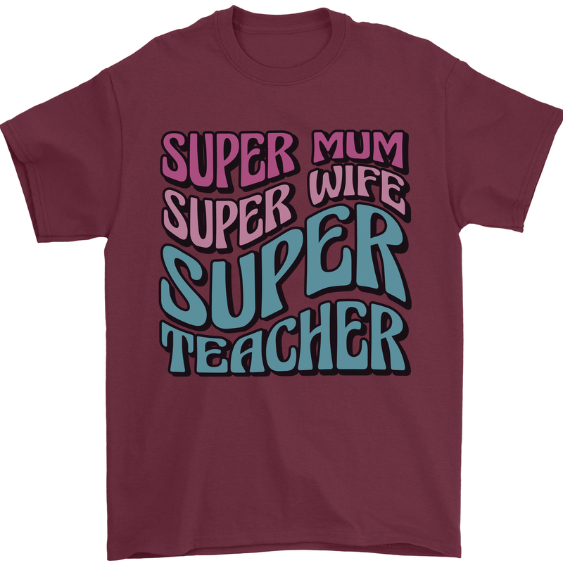 Super Mum Wife Teacher Mens T-Shirt 100% Cotton Maroon