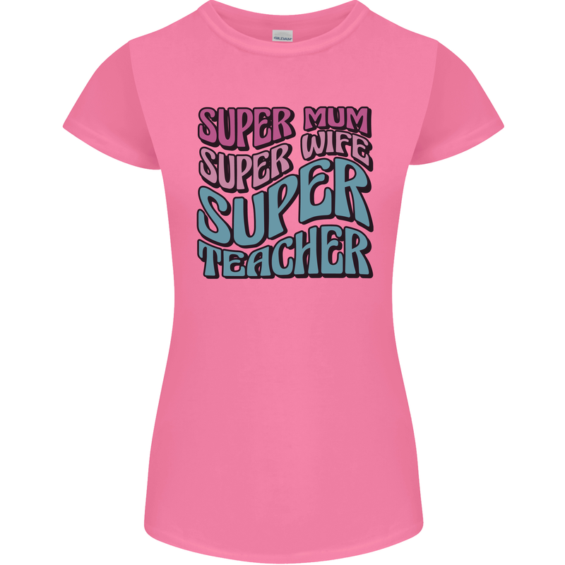 Super Mum Wife Teacher Womens Petite Cut T-Shirt Azalea