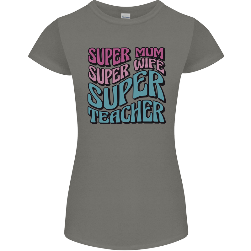 Super Mum Wife Teacher Womens Petite Cut T-Shirt Charcoal