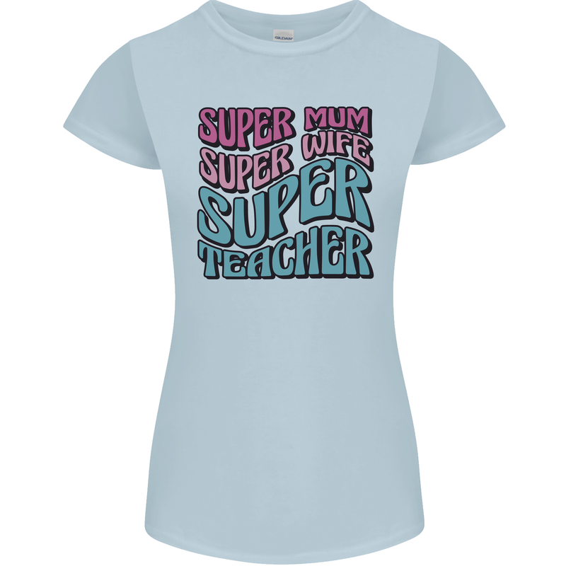 Super Mum Wife Teacher Womens Petite Cut T-Shirt Light Blue