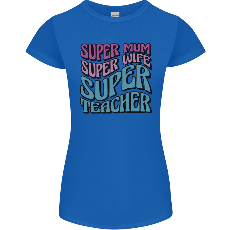 Super Mum Wife Teacher Womens Petite Cut T-Shirt Royal Blue