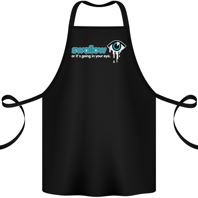 Swallow or It's Going in Your Eye Rude Sex Cotton Apron 100% Organic Black
