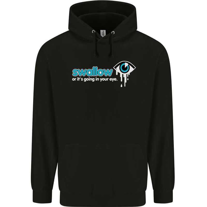 Swallow or It's Going in Your Eye Rude Sex Mens Hoodie Black