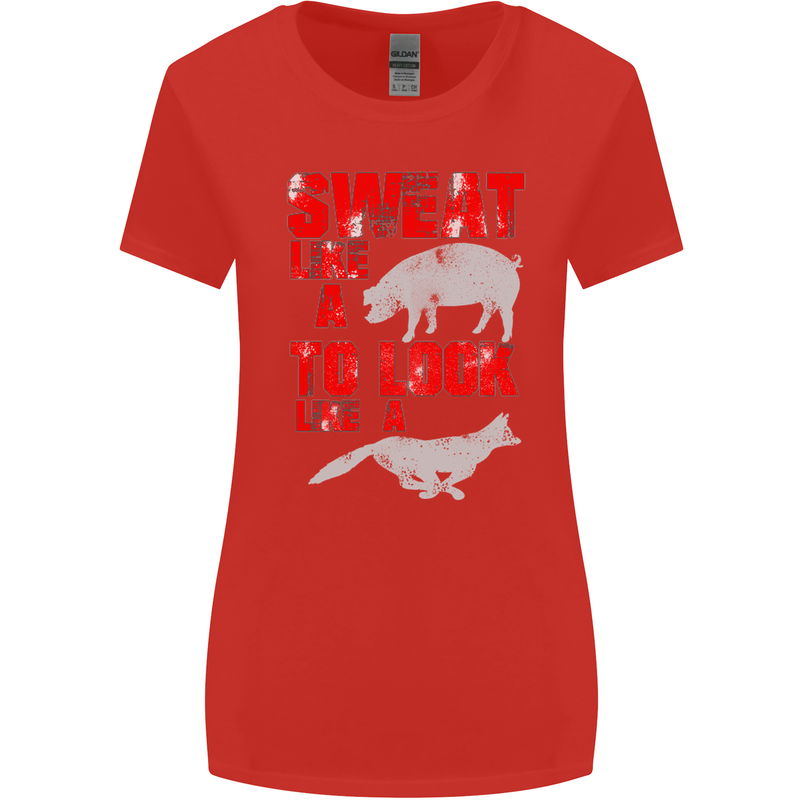 Sweat Like a Pig to Look Like a Fox Gym Womens Wider Cut T-Shirt Red