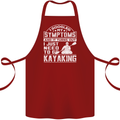 SymptomsJust Need to Go Kayaking Funny Cotton Apron 100% Organic Maroon