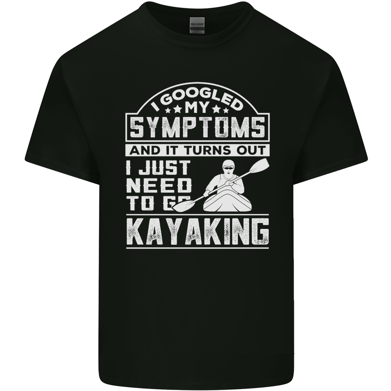 SymptomsJust Need to Go Kayaking Funny Mens Cotton T-Shirt Tee Top Black