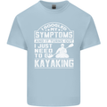 SymptomsJust Need to Go Kayaking Funny Mens Cotton T-Shirt Tee Top Light Blue