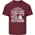 SymptomsJust Need to Go Kayaking Funny Mens Cotton T-Shirt Tee Top Maroon