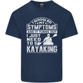 SymptomsJust Need to Go Kayaking Funny Mens Cotton T-Shirt Tee Top Navy Blue