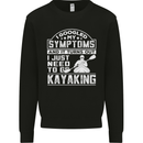 SymptomsJust Need to Go Kayaking Funny Mens Sweatshirt Jumper Black