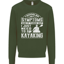 SymptomsJust Need to Go Kayaking Funny Mens Sweatshirt Jumper Forest Green