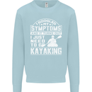 SymptomsJust Need to Go Kayaking Funny Mens Sweatshirt Jumper Light Blue