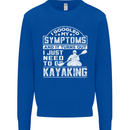 SymptomsJust Need to Go Kayaking Funny Mens Sweatshirt Jumper Royal Blue