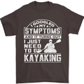 SymptomsJust Need to Go Kayaking Funny Mens T-Shirt Cotton Gildan Dark Chocolate