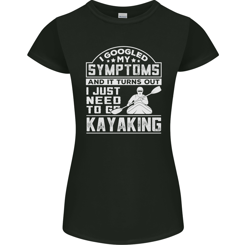 SymptomsJust Need to Go Kayaking Funny Womens Petite Cut T-Shirt Black