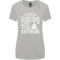 SymptomsJust Need to Go Kayaking Funny Womens Wider Cut T-Shirt Sports Grey
