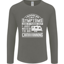 Symptoms Go Caravanning Caravan Funny Mens Long Sleeve T-Shirt Charcoal