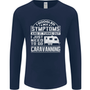 Symptoms Go Caravanning Caravan Funny Mens Long Sleeve T-Shirt Navy Blue