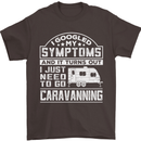 Symptoms Go Caravanning Caravan Funny Mens T-Shirt Cotton Gildan Dark Chocolate