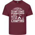 Symptoms I Just Need to Go Camping Funny Mens Cotton T-Shirt Tee Top Maroon