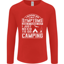 Symptoms I Just Need to Go Camping Funny Mens Long Sleeve T-Shirt Red