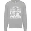 Symptoms I Just Need to Go Canoeing Funny Kids Sweatshirt Jumper Sports Grey