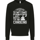 Symptoms I Just Need to Go Canoeing Funny Mens Sweatshirt Jumper Black