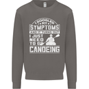 Symptoms I Just Need to Go Canoeing Funny Mens Sweatshirt Jumper Charcoal
