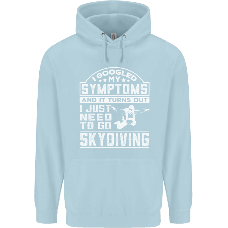 Symptoms I Just Need to Go Skydiving Funny Childrens Kids Hoodie Light Blue