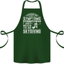 Symptoms I Just Need to Go Skydiving Funny Cotton Apron 100% Organic Forest Green