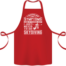 Symptoms I Just Need to Go Skydiving Funny Cotton Apron 100% Organic Red