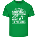 Symptoms I Just Need to Go Skydiving Funny Kids T-Shirt Childrens Irish Green