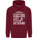 Symptoms I Just Need to Go Skydiving Funny Mens 80% Cotton Hoodie Maroon